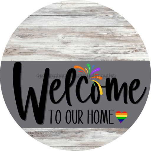 Welcome To Our Home Sign Pride Gray Stripe White Wash Decoe-3877-Dh 18 Wood Round