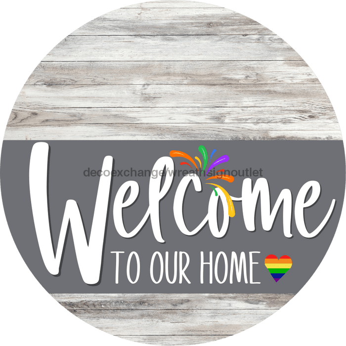 Welcome To Our Home Sign Pride Gray Stripe White Wash Decoe-3887-Dh 18 Wood Round