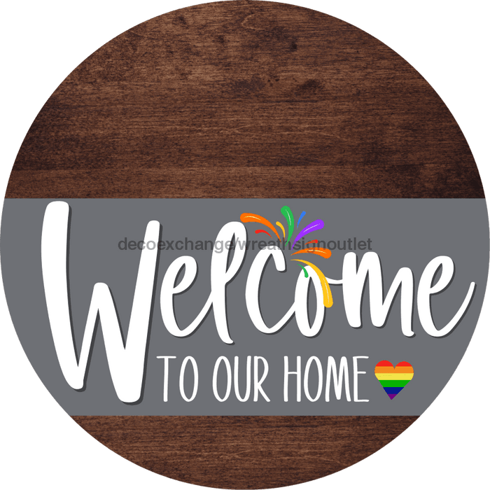 Welcome To Our Home Sign Pride Gray Stripe Wood Grain Decoe-3881-Dh 18 Round