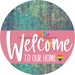 Welcome To Our Home Sign Pride Pink Stripe Petina Look Decoe-3944-Dh 18 Wood Round