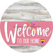 Welcome To Our Home Sign Pride Pink Stripe White Wash Decoe-3947-Dh 18 Wood Round