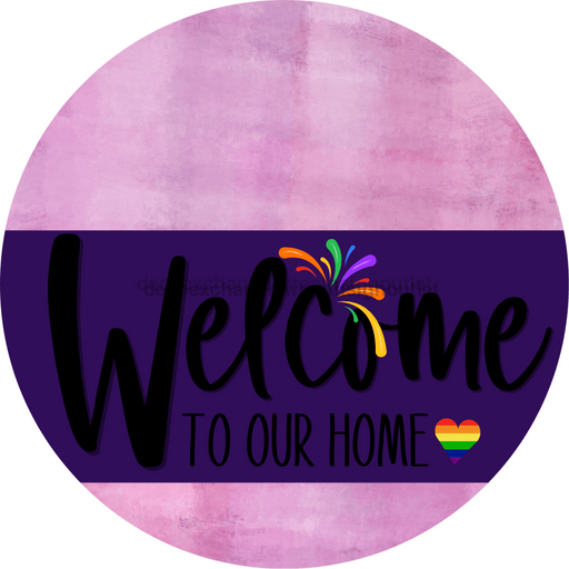 Welcome To Our Home Sign Pride Purple Stripe Pink Stain Decoe-3955-Dh 18 Wood Round
