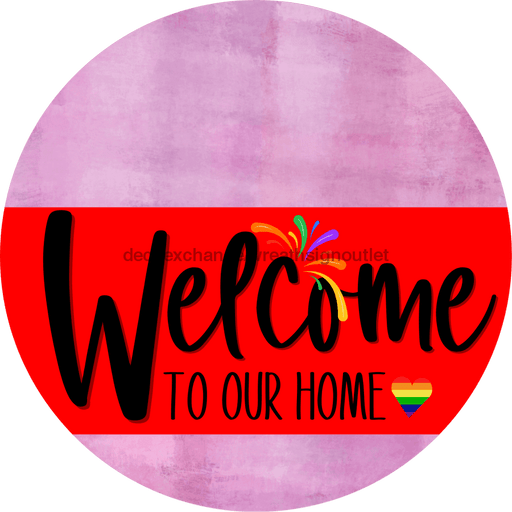 Welcome To Our Home Sign Pride Red Stripe Pink Stain Decoe-3895-Dh 18 Wood Round