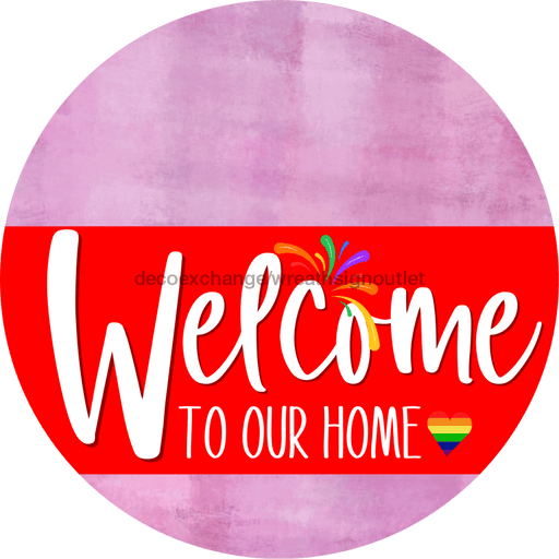 Welcome To Our Home Sign Pride Red Stripe Pink Stain Decoe-3905-Dh 18 Wood Round