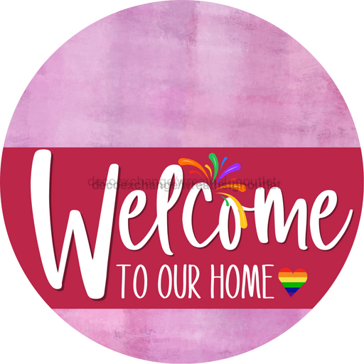 Welcome To Our Home Sign Pride Viva Magenta Stripe Pink Stain Decoe-3985-Dh 18 Wood Round