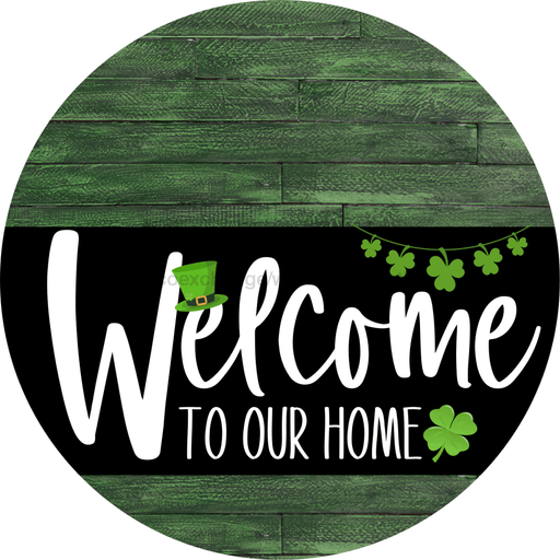 Welcome To Our Home Sign St Patricks Day Black Stripe Green Stain Decoe-3392-Dh 18 Wood Round