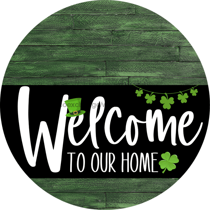 Welcome To Our Home Sign St Patricks Day Black Stripe Green Stain Decoe-3392-Dh 18 Wood Round