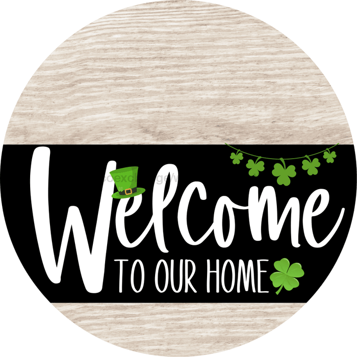 Welcome To Our Home Sign St Patricks Day Black Stripe White Wash Decoe-3390-Dh 18 Wood Round