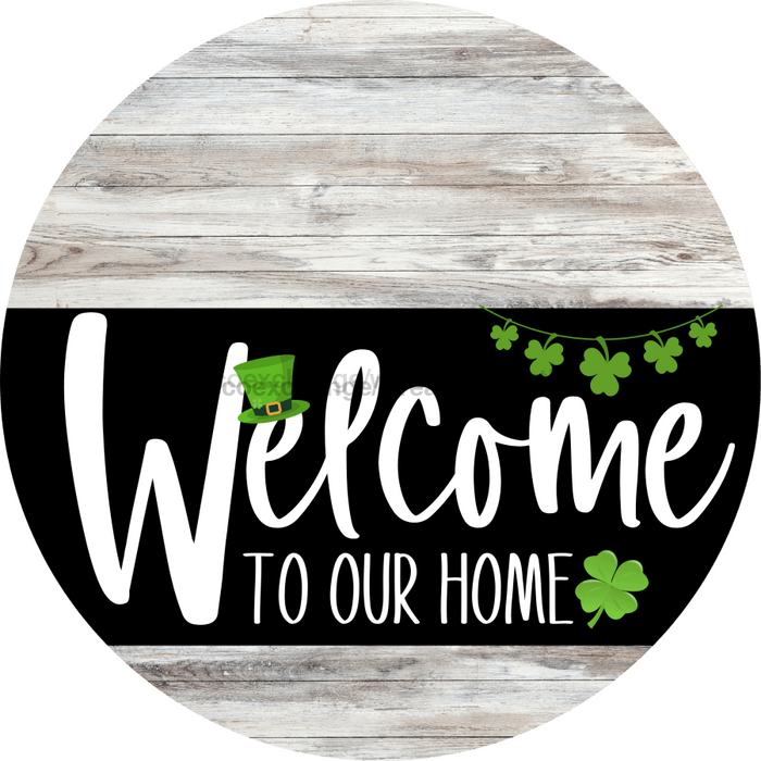 Welcome To Our Home Sign St Patricks Day Black Stripe White Wash Decoe-3391-Dh 18 Wood Round