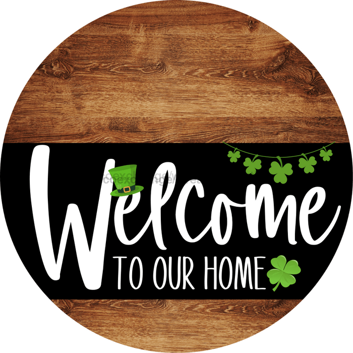Welcome To Our Home Sign St Patricks Day Black Stripe Wood Grain Decoe-3384-Dh 18 Round