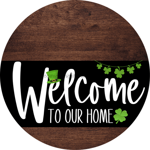 Welcome To Our Home Sign St Patricks Day Black Stripe Wood Grain Decoe-3385-Dh 18 Round