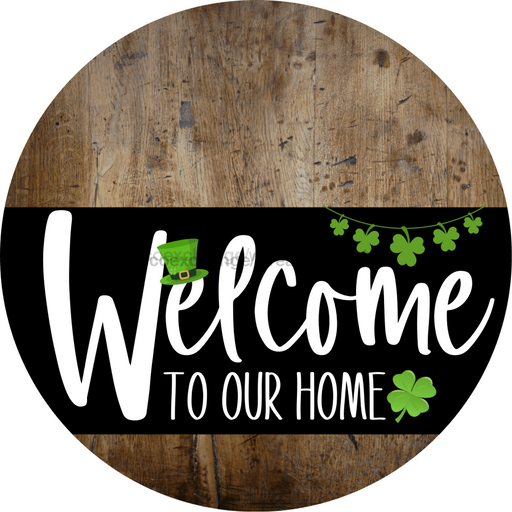 Welcome To Our Home Sign St Patricks Day Black Stripe Wood Grain Decoe-3386-Dh 18 Round