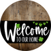 Welcome To Our Home Sign St Patricks Day Black Stripe Wood Grain Decoe-3386-Dh 18 Round