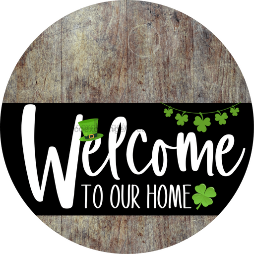 Welcome To Our Home Sign St Patricks Day Black Stripe Wood Grain Decoe-3387-Dh 18 Round