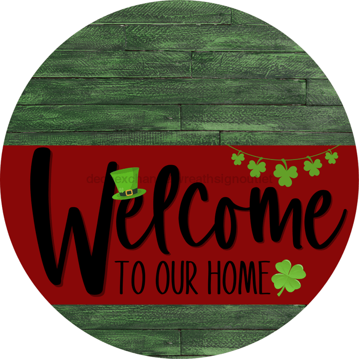 Welcome To Our Home Sign St Patricks Day Dark Red Stripe Green Stain Decoe-3309-Dh 18 Wood Round