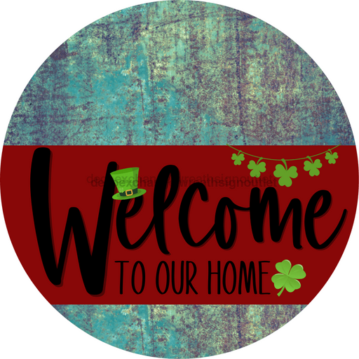 Welcome To Our Home Sign St Patricks Day Dark Red Stripe Petina Look Decoe-3305-Dh 18 Wood Round