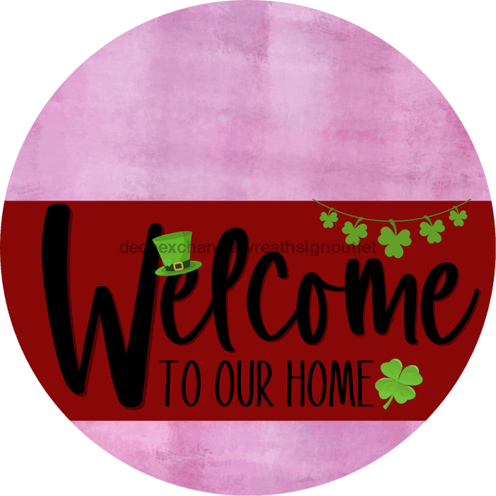 Welcome To Our Home Sign St Patricks Day Dark Red Stripe Pink Stain Decoe-3306-Dh 18 Wood Round