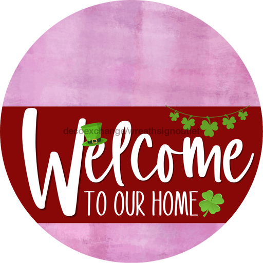 Welcome To Our Home Sign St Patricks Day Dark Red Stripe Pink Stain Decoe-3316-Dh 18 Wood Round