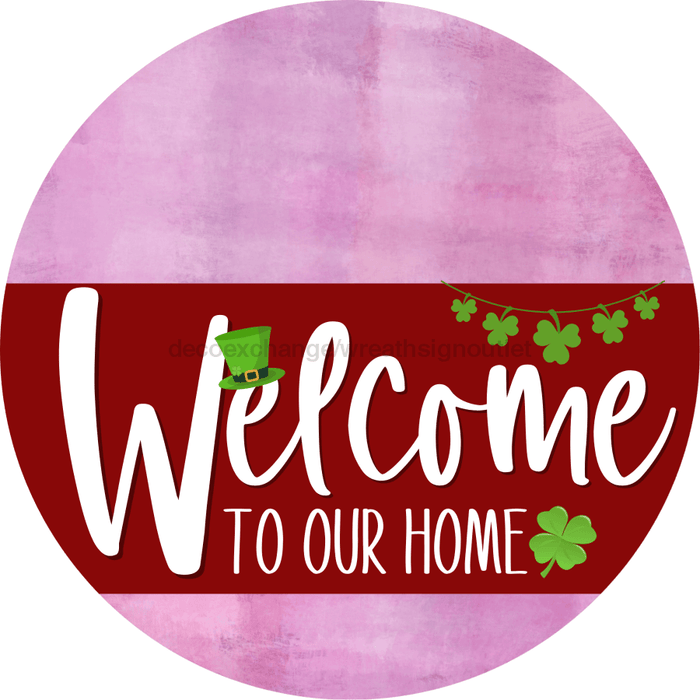 Welcome To Our Home Sign St Patricks Day Dark Red Stripe Pink Stain Decoe-3316-Dh 18 Wood Round