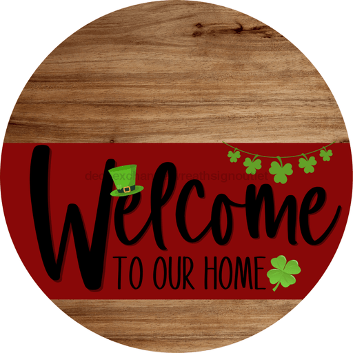 Welcome To Our Home Sign St Patricks Day Dark Red Stripe Wood Grain Decoe-3300-Dh 18 Round