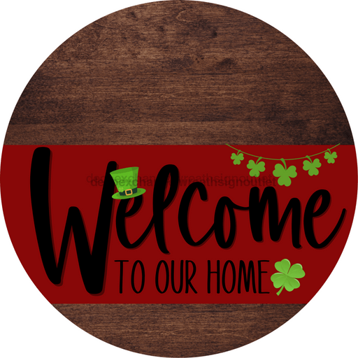 Welcome To Our Home Sign St Patricks Day Dark Red Stripe Wood Grain Decoe-3302-Dh 18 Round