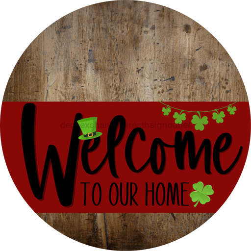 Welcome To Our Home Sign St Patricks Day Dark Red Stripe Wood Grain Decoe-3303-Dh 18 Round