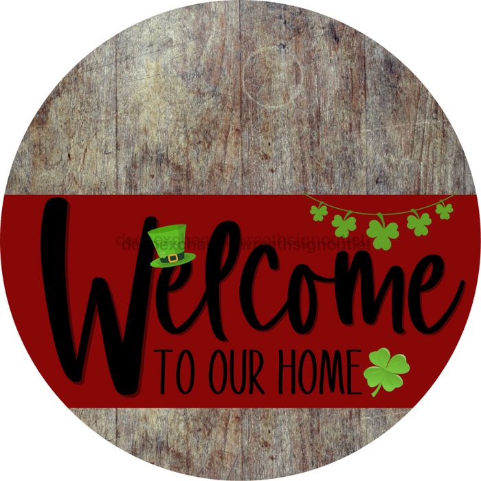 Welcome To Our Home Sign St Patricks Day Dark Red Stripe Wood Grain Decoe-3304-Dh 18 Round