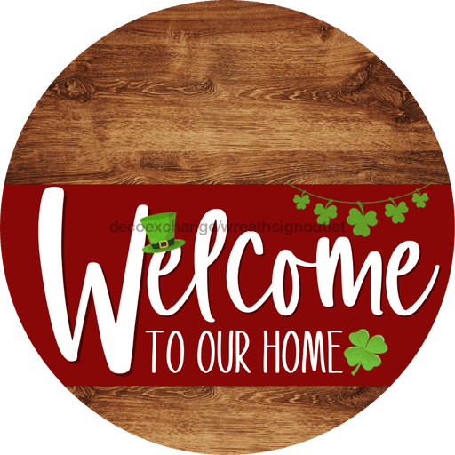 Welcome To Our Home Sign St Patricks Day Dark Red Stripe Wood Grain Decoe-3311-Dh 18 Round