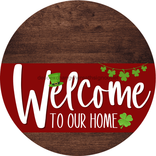 Welcome To Our Home Sign St Patricks Day Dark Red Stripe Wood Grain Decoe-3312-Dh 18 Round