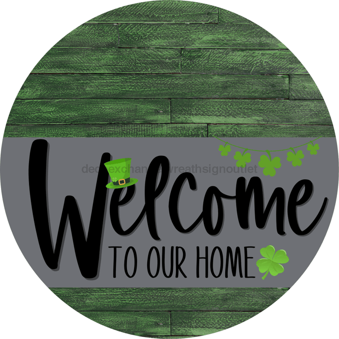 Welcome To Our Home Sign St Patricks Day Gray Stripe Green Stain Decoe-3269-Dh 18 Wood Round