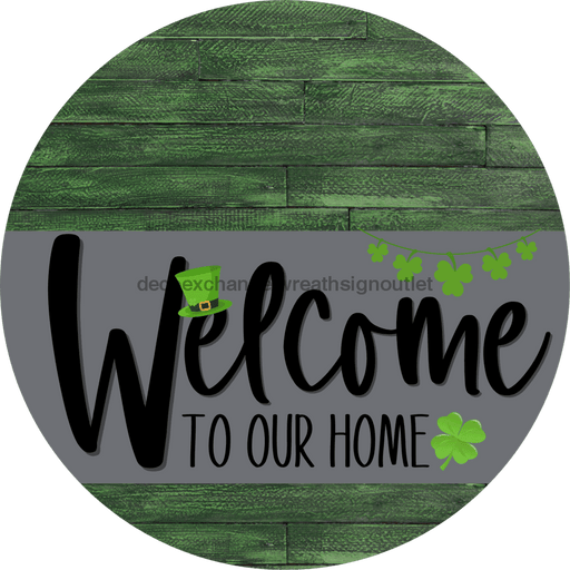 Welcome To Our Home Sign St Patricks Day Gray Stripe Green Stain Decoe-3269-Dh 18 Wood Round