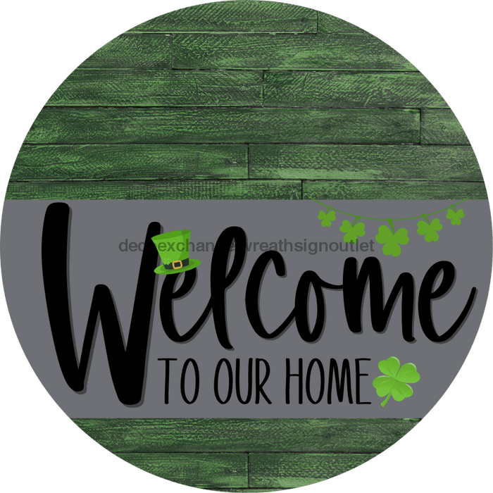 Welcome To Our Home Sign St Patricks Day Gray Stripe Green Stain Decoe-3269-Dh 18 Wood Round