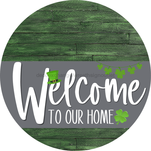Welcome To Our Home Sign St Patricks Day Gray Stripe Green Stain Decoe-3279-Dh 18 Wood Round
