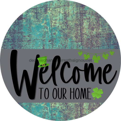 Welcome To Our Home Sign St Patricks Day Gray Stripe Petina Look Decoe-3265-Dh 18 Wood Round