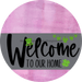 Welcome To Our Home Sign St Patricks Day Gray Stripe Pink Stain Decoe-3266-Dh 18 Wood Round