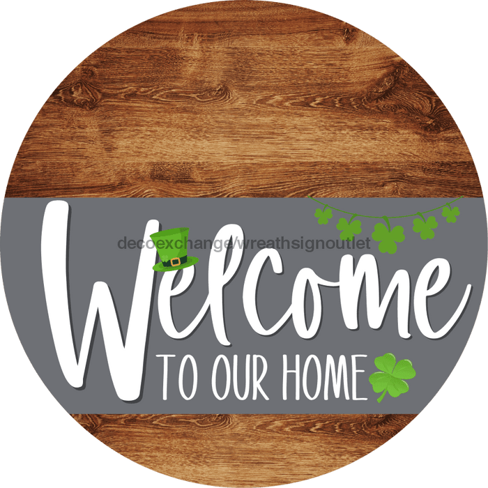 Welcome To Our Home Sign St Patricks Day Gray Stripe Wood Grain Decoe-3271-Dh 18 Round