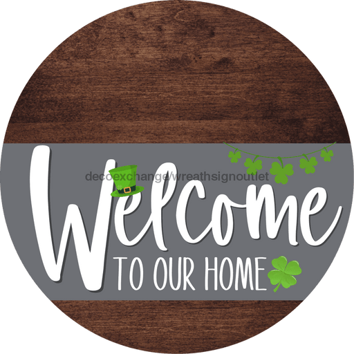 Welcome To Our Home Sign St Patricks Day Gray Stripe Wood Grain Decoe-3272-Dh 18 Round