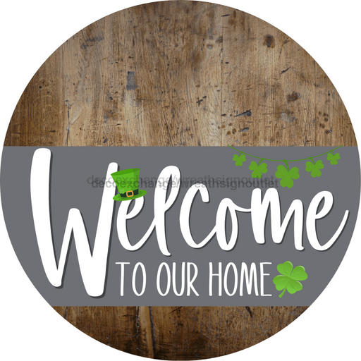 Welcome To Our Home Sign St Patricks Day Gray Stripe Wood Grain Decoe-3273-Dh 18 Round