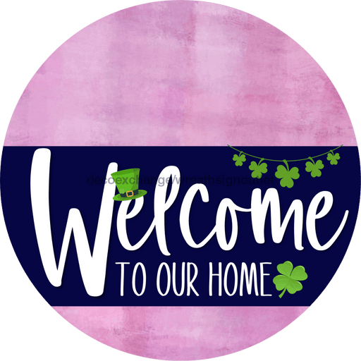 Welcome To Our Home Sign St Patricks Day Navy Stripe Pink Stain Decoe-3256-Dh 18 Wood Round