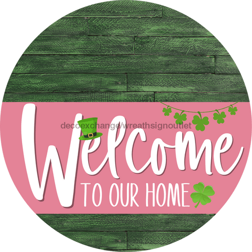 Welcome To Our Home Sign St Patricks Day Pink Stripe Green Stain Decoe-3340-Dh 18 Wood Round