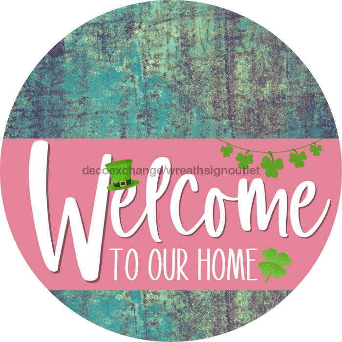 Welcome To Our Home Sign St Patricks Day Pink Stripe Petina Look Decoe-3336-Dh 18 Wood Round