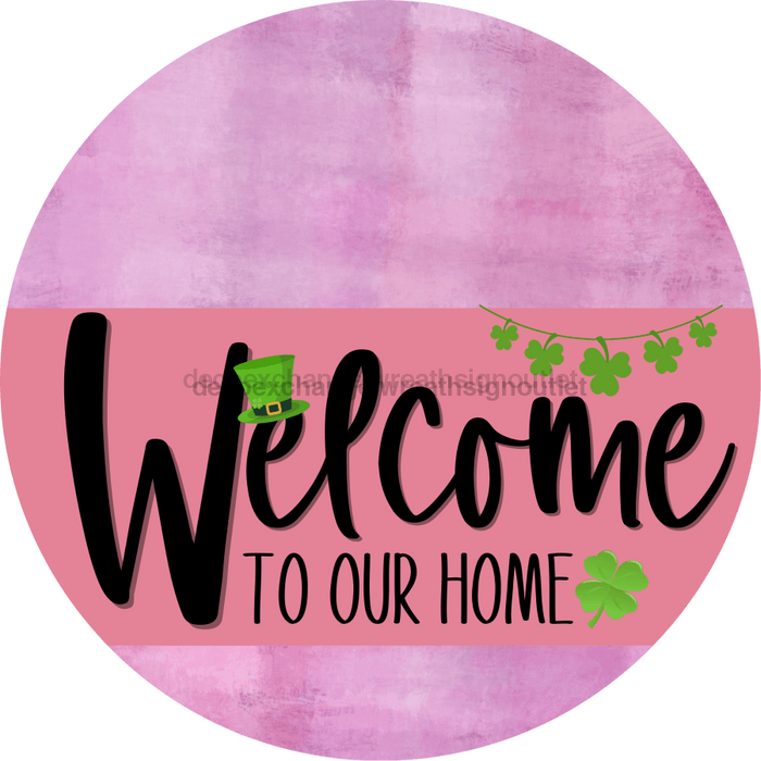 Welcome To Our Home Sign St Patricks Day Pink Stripe Stain Decoe-3326-Dh 18 Wood Round