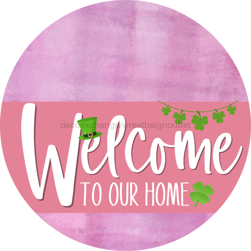 Welcome To Our Home Sign St Patricks Day Pink Stripe Stain Decoe-3337-Dh 18 Wood Round