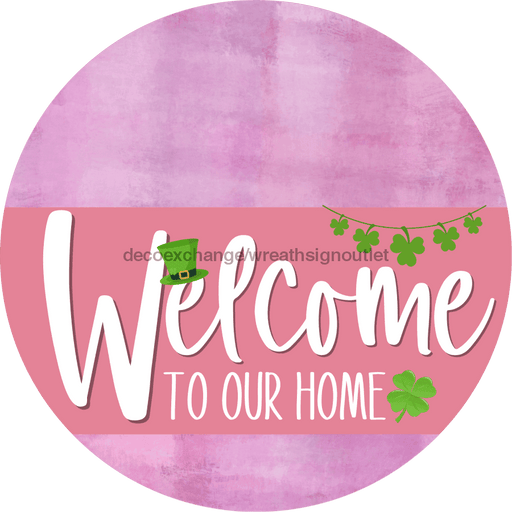 Welcome To Our Home Sign St Patricks Day Pink Stripe Stain Decoe-3337-Dh 18 Wood Round