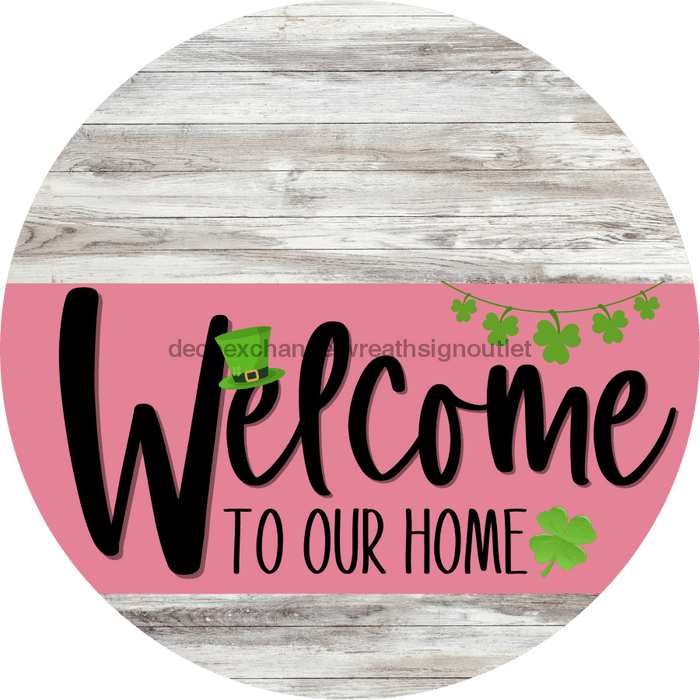 Welcome To Our Home Sign St Patricks Day Pink Stripe White Wash Decoe-3328-Dh 18 Wood Round