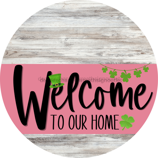 Welcome To Our Home Sign St Patricks Day Pink Stripe White Wash Decoe-3328-Dh 18 Wood Round