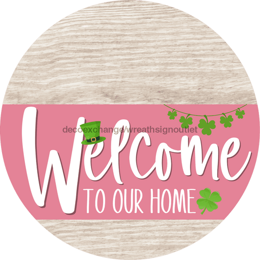 Welcome To Our Home Sign St Patricks Day Pink Stripe White Wash Decoe-3338-Dh 18 Wood Round