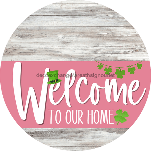 Welcome To Our Home Sign St Patricks Day Pink Stripe White Wash Decoe-3339-Dh 18 Wood Round