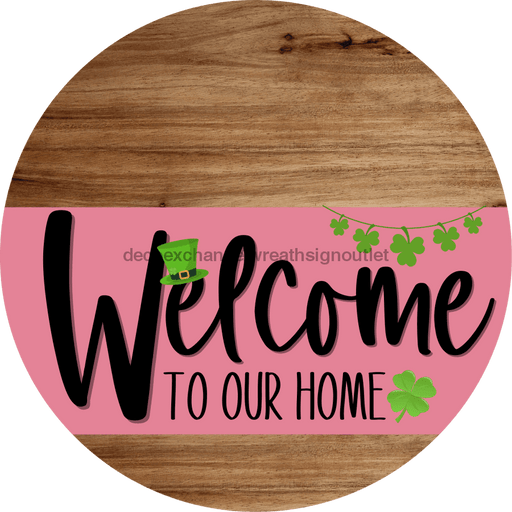 Welcome To Our Home Sign St Patricks Day Pink Stripe Wood Grain Decoe-3320-Dh 18 Round