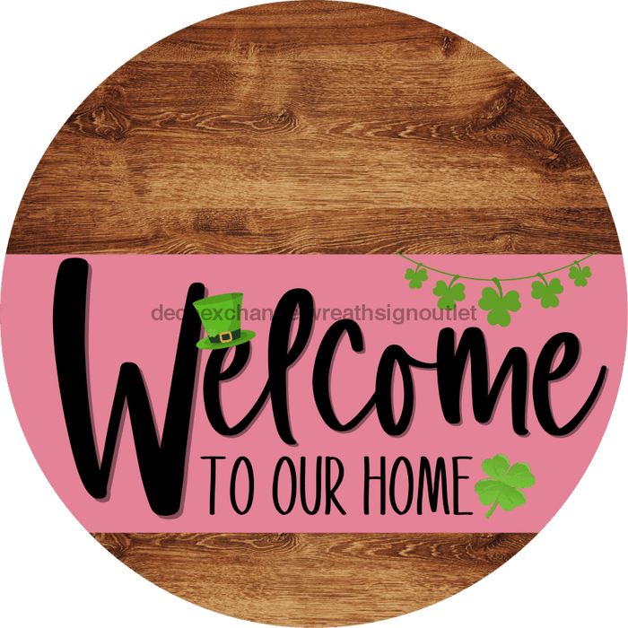 Welcome To Our Home Sign St Patricks Day Pink Stripe Wood Grain Decoe-3321-Dh 18 Round